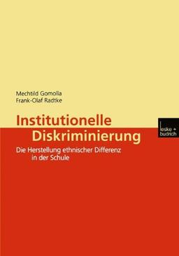 Institutionelle Diskriminierung: Die Herstellung ethnischer Differenz in der Schule