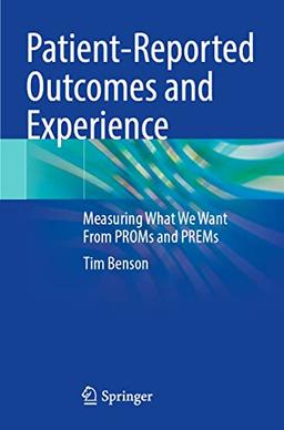 Patient-Reported Outcomes and Experience: Measuring What We Want From PROMs and PREMs