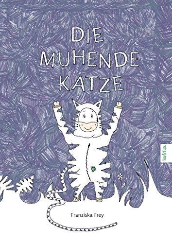 Die muhende Katze - Ein wunderschönes Kinderbuch, das Kindern Mut macht nicht gleich traurig zu sein oder sofort aufzugeben!