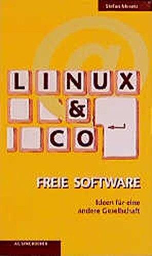 Linux & Co: Freie Software - Ideen für eine andere Gesellschaft (Kleine Reihe)