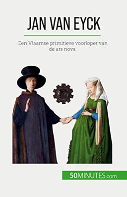 Jan Van Eyck: Een Vlaamse primitieve voorloper van de ars nova