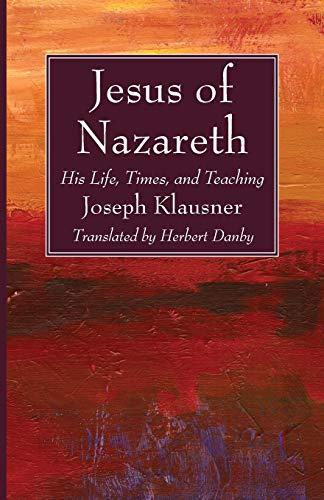 Jesus of Nazareth: His Life, Times, and Teaching