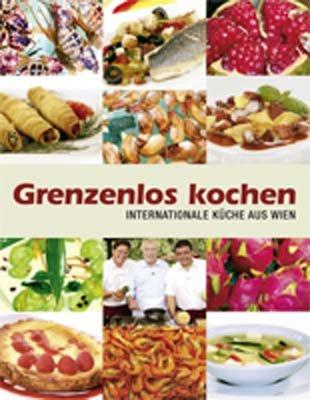 Grenzenlos kochen: Internationale Küche aus Wien