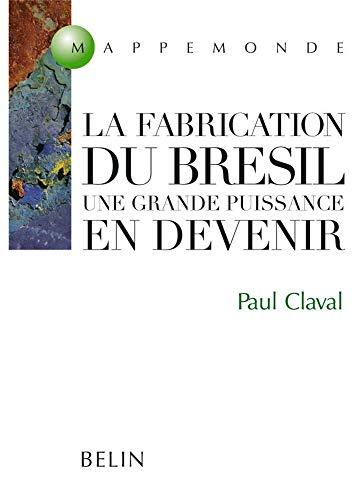 La fabrication du Brésil : une grande puissance en devenir