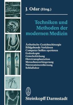 Techniken und Methoden der modernen Medizin: Ästhetische Gesichtschirurgie Bildgebende Verfahren Computer helfen operieren Endoskopie Gewebeklebung ... Nierensteinentfernung Schlaflabor