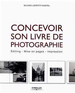 Concevoir son livre de photographie : éditing, mise en pages, impression