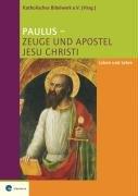 Paulus - Zeuge und Apostel Jesu Christi: Leben und Lehre