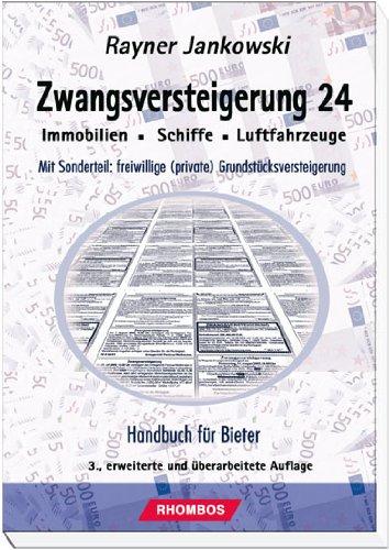 Zwangsversteigerung 24 - Bieterhandbuch für Zwangsversteigerungen (Immobilien - Schiffe - Luftfahrzeuge)