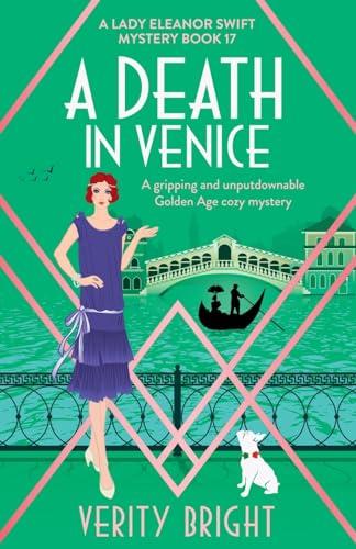 A Death in Venice: A gripping and unputdownable Golden Age cozy mystery (A Lady Eleanor Swift Mystery, Band 17)