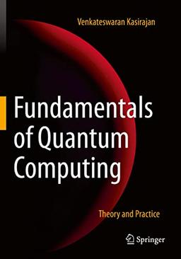 Fundamentals of Quantum Computing: Theory and Practice