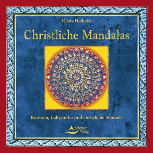 Christliche Mandalas - Rosetten, Labyrinthe und christliche Symbole