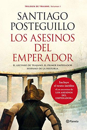 Los asesinos del emperador : el ascenso de Trajano, el primer emperador hispano de la historia (Autores Españoles e Iberoamericanos)