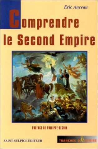 Comprendre le Second Empire (Tranches d'Histoire)