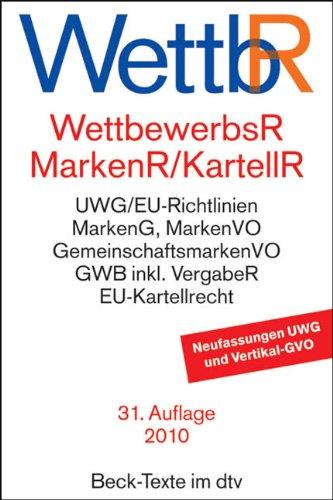 WettbewerbsR MarkenR KartellR: Gesetz gegen den unlauteren Wettbewerb, Preisangabenverordnung, Markengesetz, Markenverordnung, ... Vorschriften der Europäischen Union