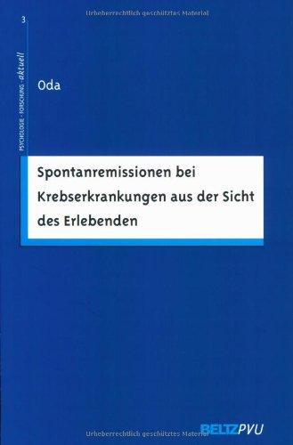 Spontanremissionen bei Krebserkrankungen aus der Sicht des Erlebenden (Psychologie - Forschung - aktuell)