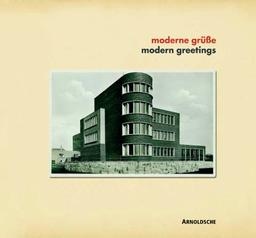 moderne grüße: Fotografierte Architektur auf Ansichtskarten 1919 - 1939