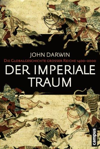 Der imperiale Traum (Sonderausgabe): Die Globalgeschichte großer Reiche 1400-2000