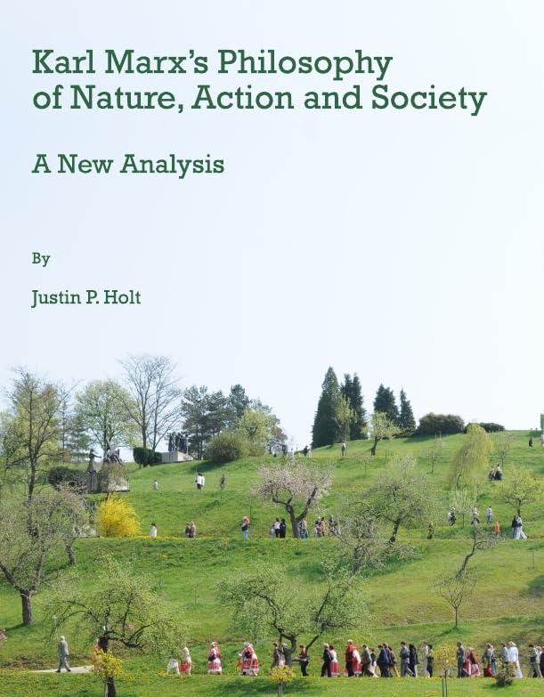 Karl Marx's Philosophy of Nature, Action and Society: A New Analysis