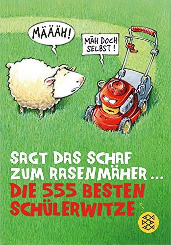 Sagt das Schaf zum Rasenmäher - Die 555 besten Schülerwitze