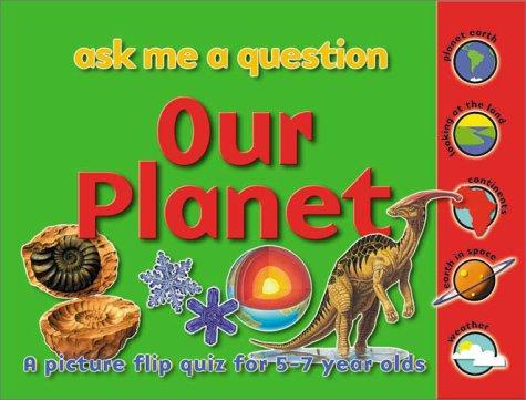 Our Planet: A Picture Flip Quiz for 5-7 Year Olds : Spiral (Ask Me a Question)