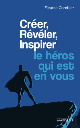 Créer, révéler, inspirer le héros qui est en vous