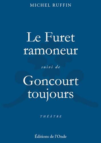 Le furet ramoneur. Goncourt... toujours : théâtre