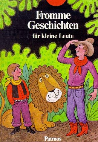 Fromme Geschichten für kleine Leute. Ein Bilder- und Vorlesebuch für Kinder