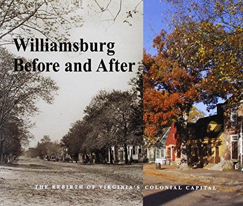 Williamsburg Before and After: The Rebirth of Virginia's Colonial Capital