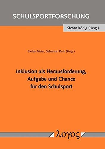 Inklusion als Herausforderung, Aufgabe und Chance für den Schulsport (Schulsportforschung)