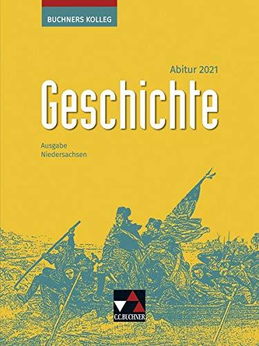 Buchners Kolleg Geschichte – Neue Ausgabe Niedersachsen / Buchners Kolleg Geschichte Nds Abitur 2021: Unterrichtswerk für die Oberstufe