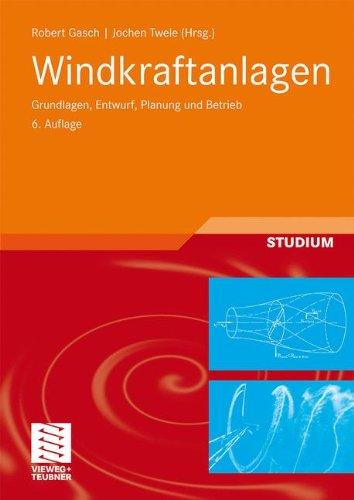 Windkraftanlagen: Grundlagen, Entwurf, Planung und Betrieb