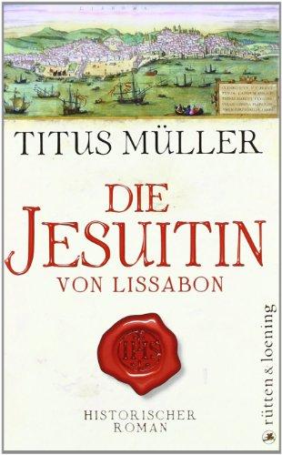 Die Jesuitin von Lissabon: Historischer Roman