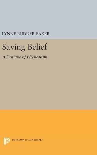 Saving Belief: A Critique of Physicalism (Princeton Legacy Library)