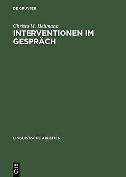 Interventionen im Gespräch: Neue Ansätze der Sprechwissenschaft (Linguistische Arbeiten, Band 459)