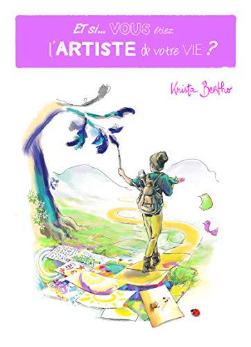 Livre et si... vous etiez l'artiste de votre vie ?