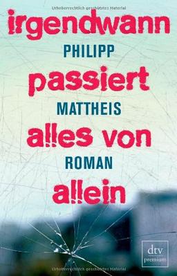 Irgendwann passiert alles von allein: Roman