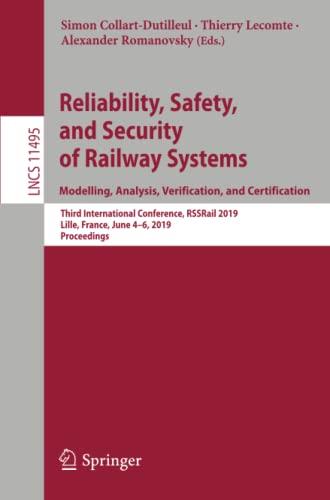 Reliability, Safety, and Security of Railway Systems. Modelling, Analysis, Verification, and Certification: Third International Conference, RSSRail ... Notes in Computer Science, Band 11495)