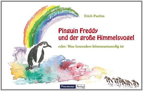 Pinguin Freddy und der große Himmelsvogel oder: Was besonders lebensnotwendig ist