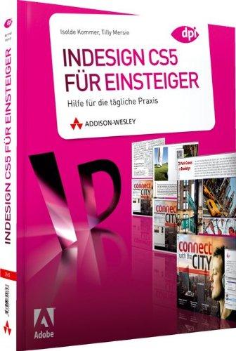 InDesign CS5 für Einsteiger - Hilfe für die tägliche Praxis (DPI Adobe)