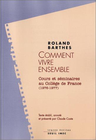 Les cours et les séminaires de Roland Barthes. Comment vivre ensemble : simulations romanesques de quelques espaces quotidiens : notes de cours et de séminaires au Collège de France, 1976-1977