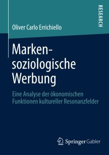 Markensoziologische Werbung: Eine Analyse der ökonomischen Funktionen kultureller Resonanzfelder