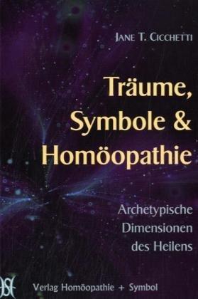 Träume, Symbole und Homöopathie: Archetypische Dimensionen der Heilung