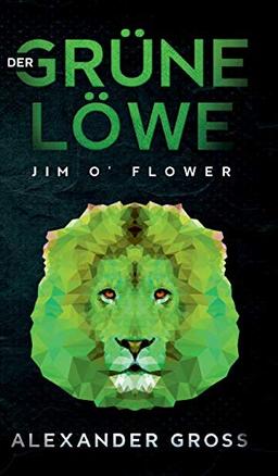 Der grüne Löwe: Jim O' Flower (Jim O' Flower ermittelt)