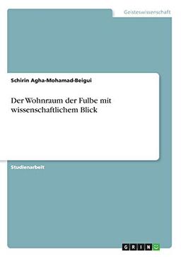 Der Wohnraum der Fulbe mit wissenschaftlichem Blick