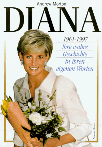 Diana. 1961 - 1997. Ihre wahre Geschichte in ihren eigenen Worten