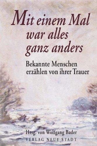 Mit einem Mal war alles ganz anders: Bekannte Menschen erzählen von ihrer Trauer