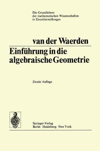 Einführung In Die Algebraische Geometrie (Grundlehren der mathematischen Wissenschaften)