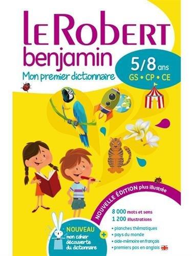 Le Robert benjamin : mon premier dictionnaire : 5-8 ans, GS-CP-CE