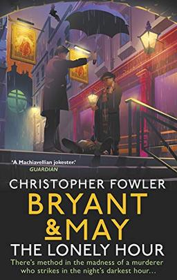 Bryant & May - The Lonely Hour: (Bryant & May Book 17)