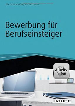 Bewerbung für Berufseinsteiger - inkl. Arbeitshilfen online (Haufe Fachbuch)